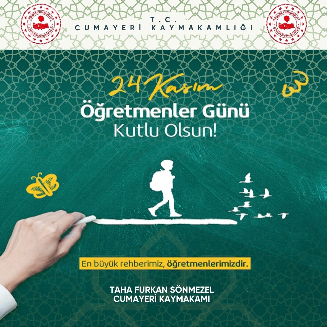 CUMAYERİ KAYMAKAMI SAYIN TAHA FURKAN SÖNMEZEL’İN 24 KASIM ÖĞRETMENLER GÜNÜ KUTLAMA MESAJI	